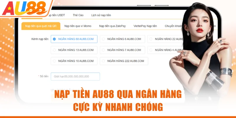 Nạp tiền AU88 qua ngân hàng cực kỳ nhanh chóng